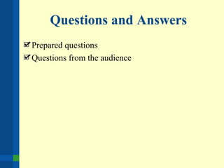 Questions and Answers
Prepared questions
Questions from the audience
 