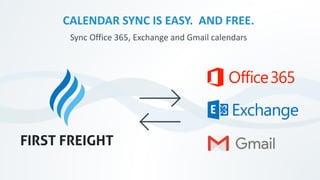 CALENDAR SYNC IS EASY. AND FREE.
Sync Office 365, Exchange and Gmail calendars
 