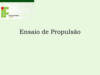Ensaio de Propulsão
 