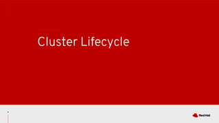 Cluster Lifecycle
9
 