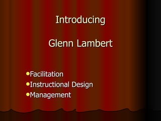 Introducing Glenn Lambert ,[object Object],[object Object],[object Object]