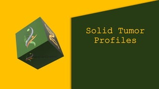 Solid Tumor
Profiles
 
