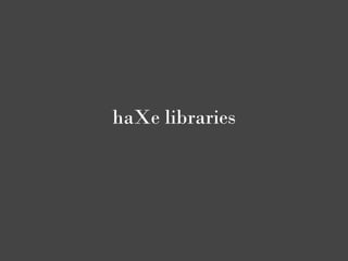 haXe libraries
 