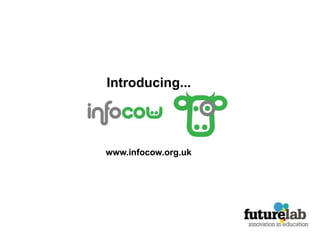 Introducing... www.infocow.org.uk 