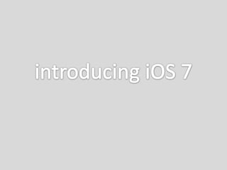 Introducing i os 7, iOS 7 Apps Development, Upgrade iOS6 apps to iOS7