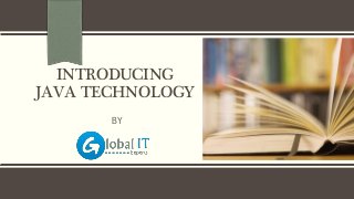 INTRODUCING
JAVA TECHNOLOGY
BY
 