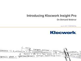 Introducing Klocwork Insight Pro On-Demand Webinar CONFIDENTIAL 