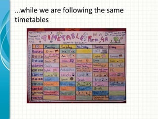 …while we are following the same
timetables
 