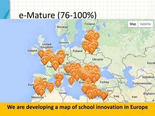 e-Mature (76-100%)
We are developing a map of school innovation in Europe
 