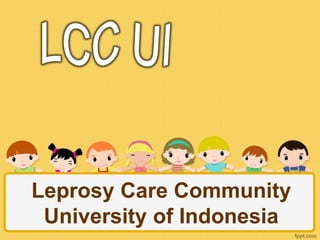Leprosy Care Community
 University of Indonesia
 