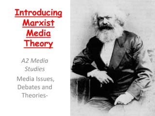 Introducing
  Marxist
   Media
  Theory
 A2 Media
  Studies
Media Issues,
Debates and
 Theories-
 