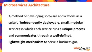 Microservices	
  Architecture	
  
A	
  method	
  of	
  developing	
  soAware	
  applica)ons	
  as	
  a	
  
suite	
  of	
  independently	
  deployable,	
  small,	
  modular	
  
services	
  in	
  which	
  each	
  service	
  runs	
  a	
  unique	
  process	
  
and	
  communicates	
  through	
  a	
  well-­‐deﬁned,	
  
lightweight	
  mechanism	
  to	
  serve	
  a	
  business	
  goal.	
  
 