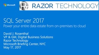 SQL Server 2017
Power your entire data estate from on-premises to cloud
 