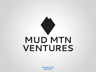 MUDMTN.COM
 @MUDMTN
 