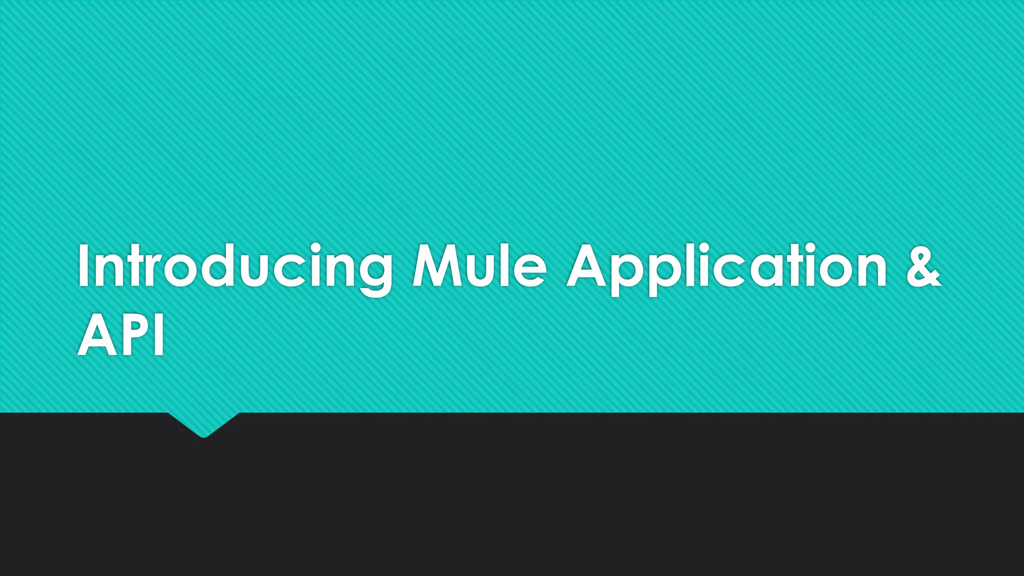 Introducing Mule Application & API JITENDRA BAFNA 