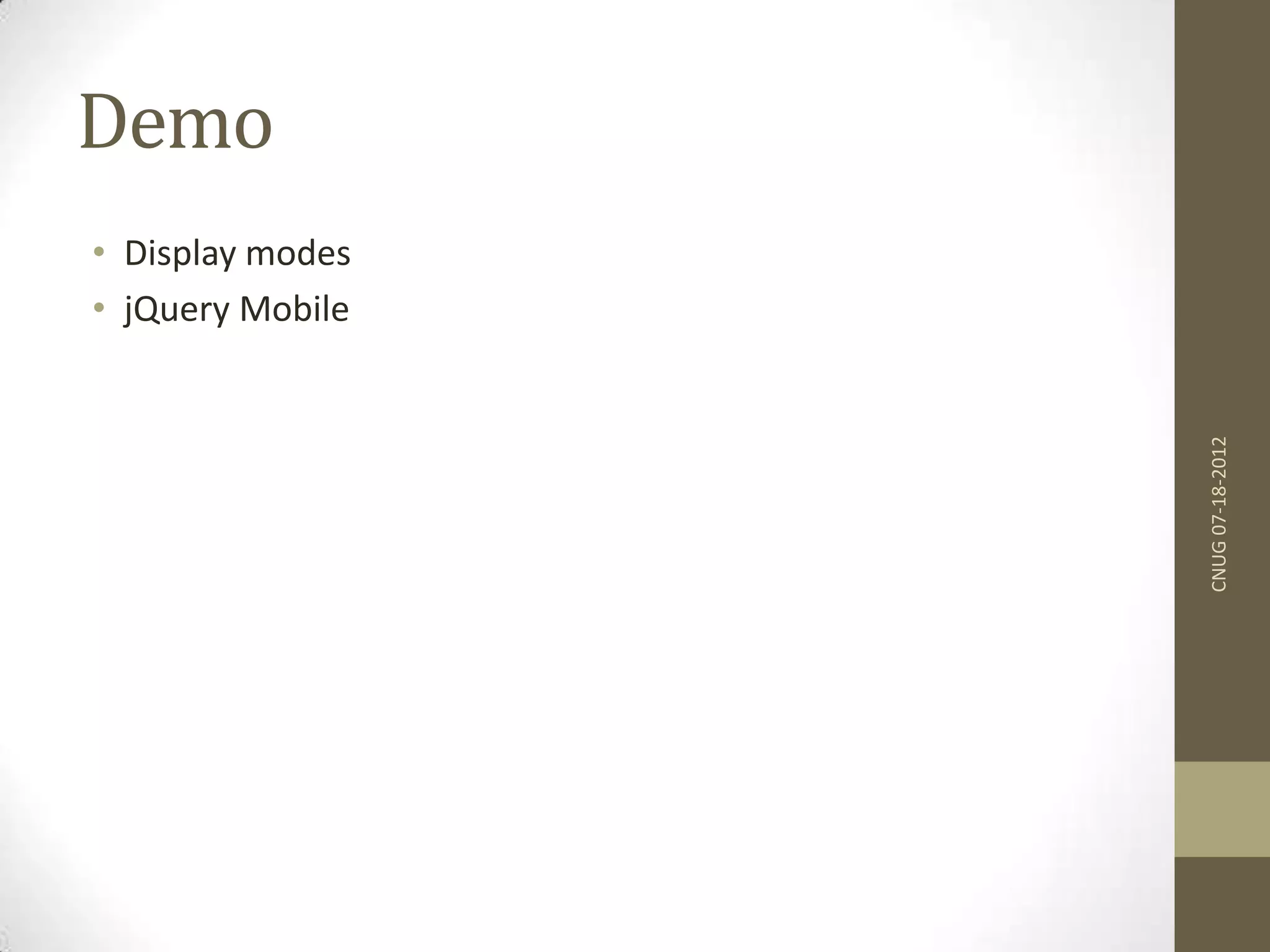 Demo • Display modes • jQuery Mobile CNUG07-18-2012 