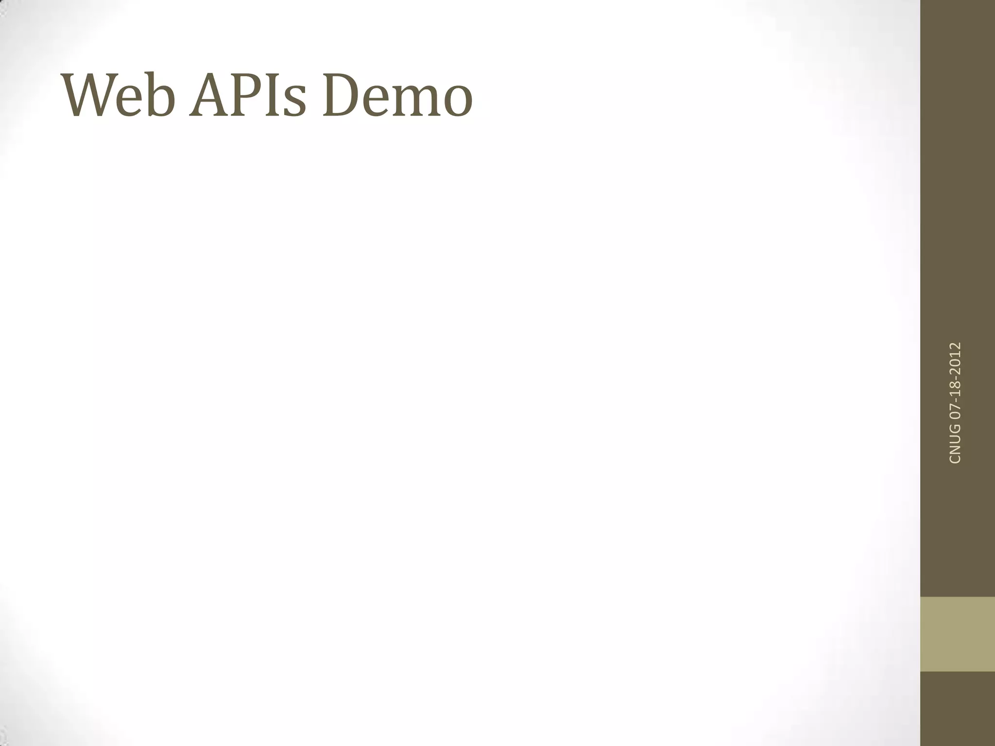 Web APIs Demo CNUG07-18-2012 