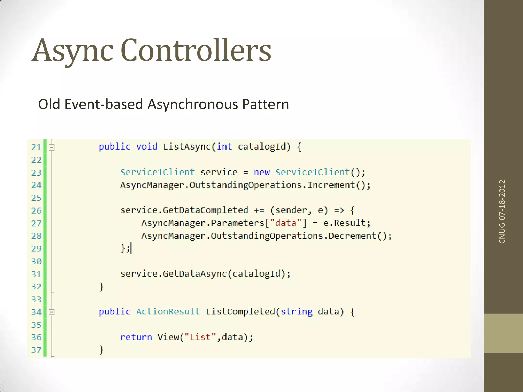Async Controllers Old Event-based Asynchronous Pattern CNUG07-18-2012 