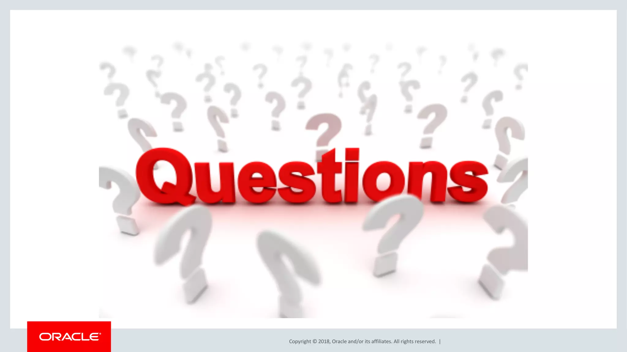 Copyright	©	2018,	Oracle	and/or	its	affiliates.	All	rights	reserved.		|
 