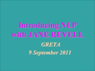 Introducing NLPwith JANE REVELL  GRETA 9 September 2011 