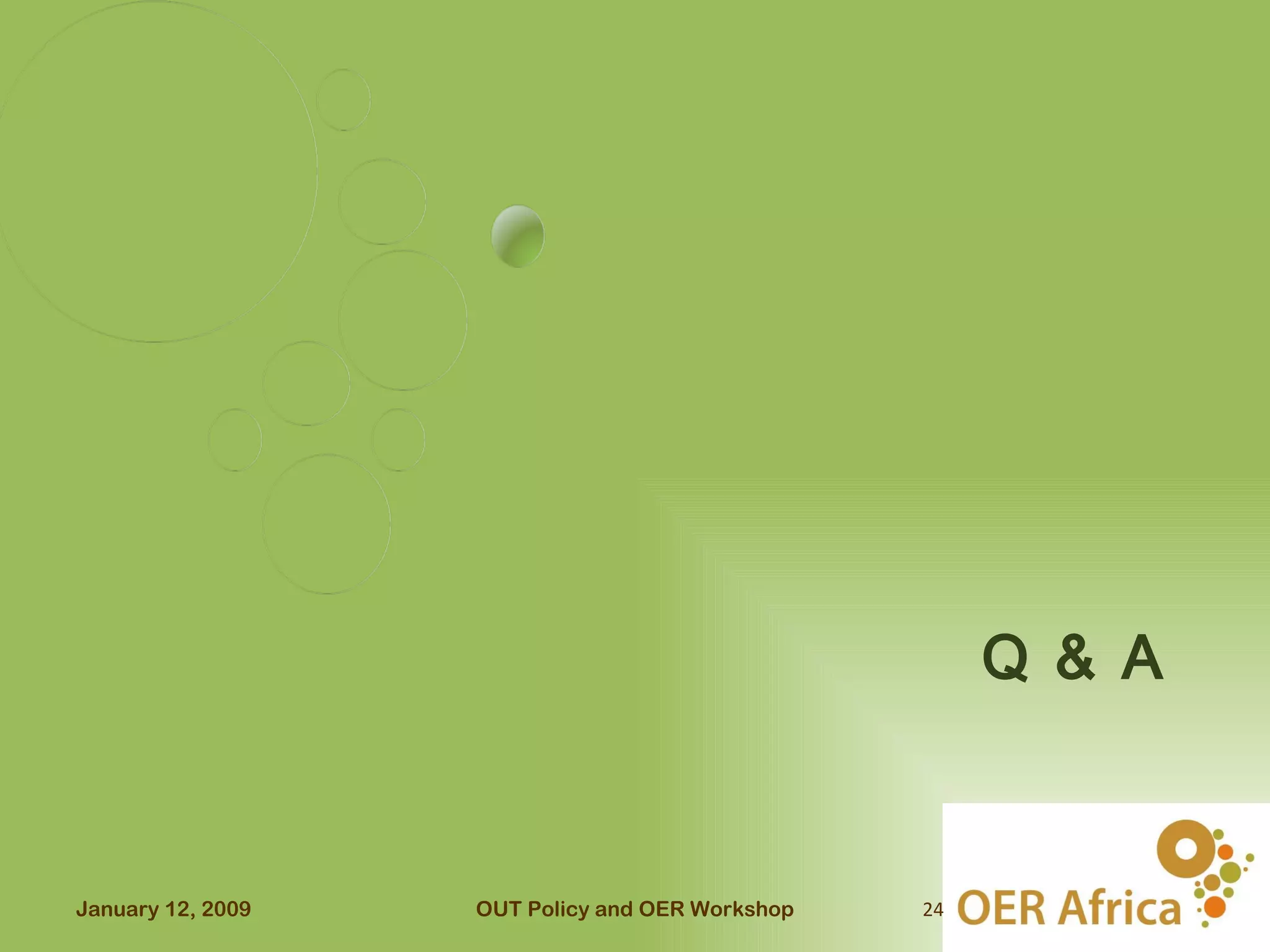 Q & A


January 12, 2009   OUT Policy and OER Workshop   24
 