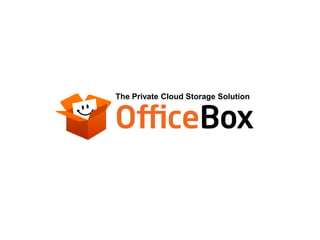 The Private Cloud Storage Solution
 