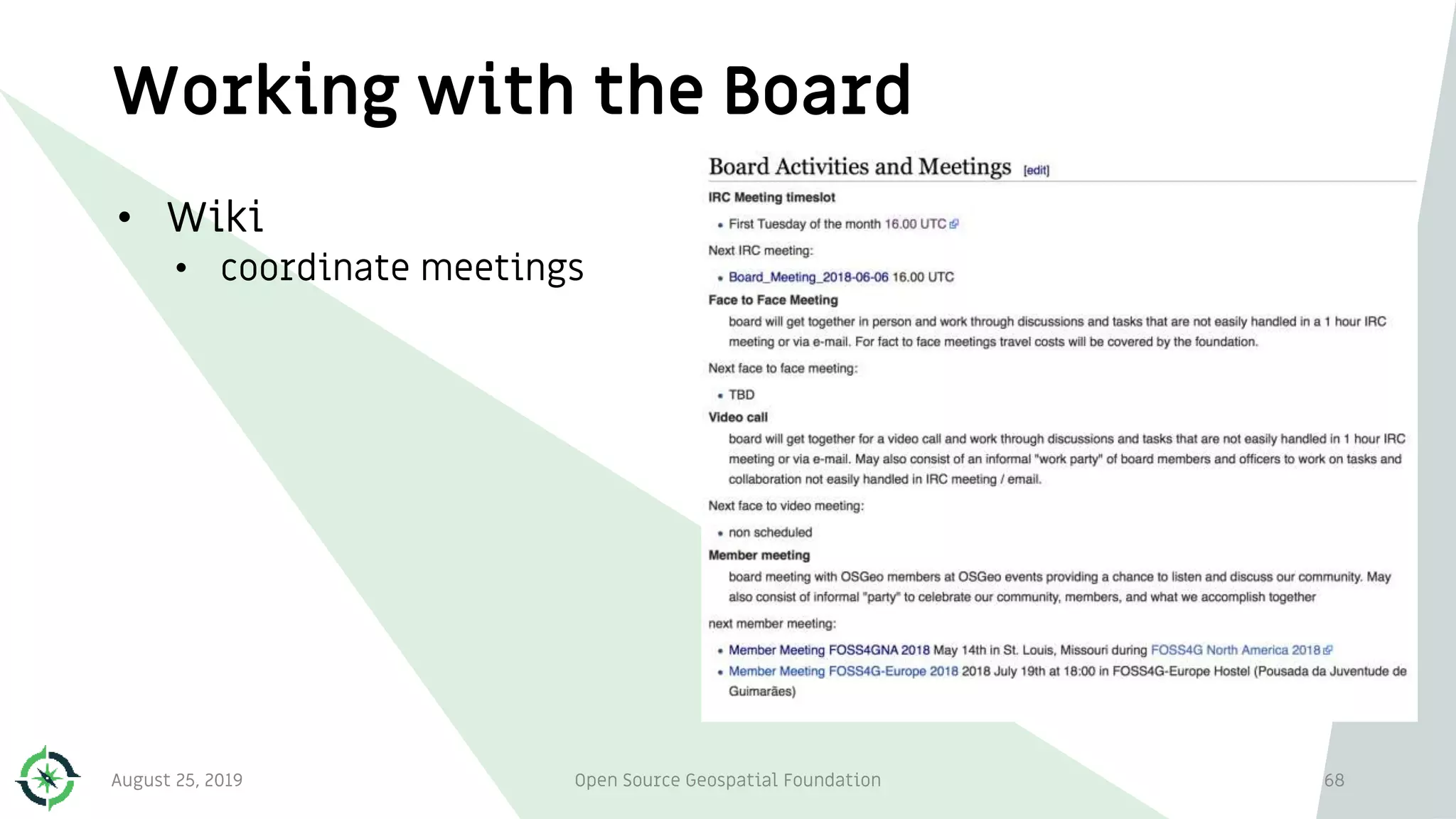 Working with the Board
• Wiki
• coordinate meetings
August 25, 2019 Open Source Geospatial Foundation 68
 