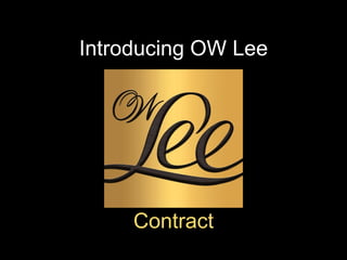 Introducing OW Lee Contract 