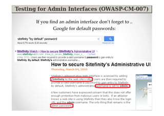 If you find an admin interface don’t forget to ..
         Google for default passwords:
 