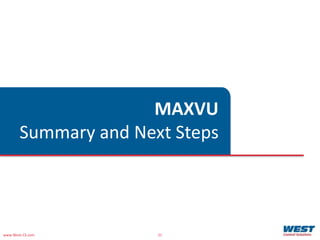 www.West-CS.com 21
MAXVU
Summary and Next Steps
 