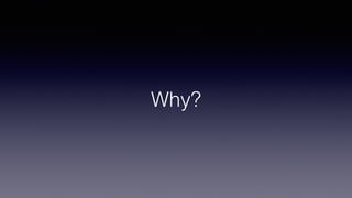 Why?
 