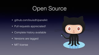 Open Source
• github.com/louisdh/panelkit
• Pull requests appreciated!
• Complete history available
• Versions are tagged
• MIT license
 