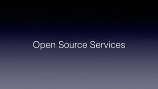 Open Source Services
 