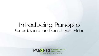 Introducing Panopto

Record, share, and search your video

 