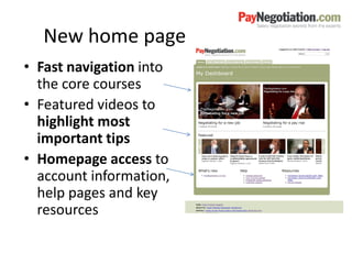New home page
• Fast navigation into
the core courses
• Featured videos to
highlight most
important tips
• Homepage access to
account information,
help pages and key
resources
 