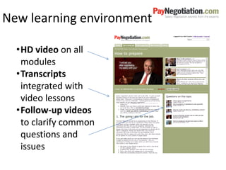 New learning environment
•HD video on all
modules
•Transcripts
integrated with
video lessons
•Follow-up videos
to clarify common
questions and
issues
 