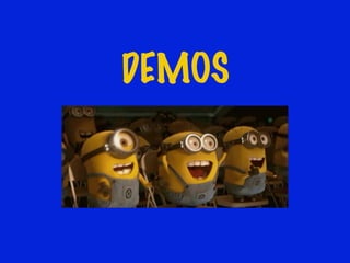 DEMOS
 