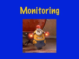 Monitoring
 