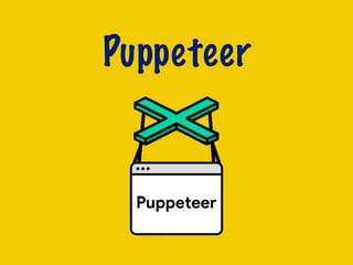 Puppeteer
 