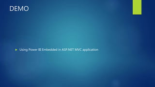 DEMO
 Using Power BI Embedded in ASP.NET MVC application
 