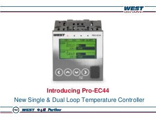Introducing Pro-EC44
New Single & Dual Loop Temperature Controller

 