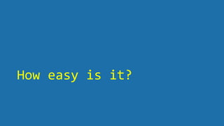 How easy is it?
 