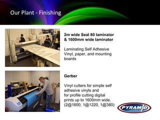 Examples of our work - BlackBerry Our Plant - Finishing  Gerber Vinyl cutters for simple self adhesive vinyls and for profile cutting digital prints up to 1600mm wide. (2@1600, 1@1220, 1@380) 2m wide Seal 80 laminator & 1600mm wide laminator Laminating Self Adhesive Vinyl, paper, and mounting boards  