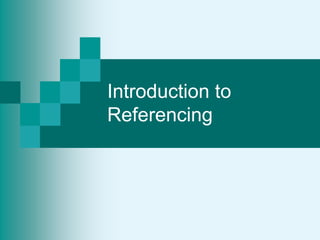 Introduction to
Referencing
 
