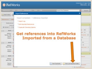 Get references into RefWorks
Imported from a Database

 