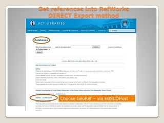Get references into RefWorks
DIRECT Export method

Choose GeoRef – via EBSCOHost

 