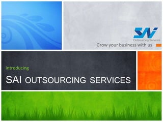 [object Object],introducing SAI   OUTSOURCING   SERVICES 