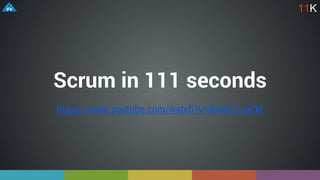 https://www.youtube.com/watch?v=WxiuE-1ujCM
Scrum in 111 seconds
11K
 