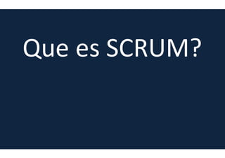 Que es
“agilidad”?
Las necesidades se formulan desde la
perspectiva de la adaptación, y no de
la anticipación (predicción)
 
