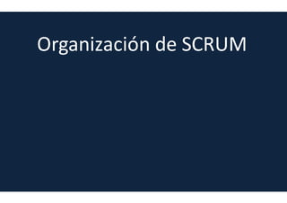 Principios de SCRUM
Comunicación directa persona a persona
La comunicación cara a cara por encima de otros medios de comunicación. La
comunicación cara a cara, si hay compromiso por todas las partes, favorece la
adopción de responsabilidades
 